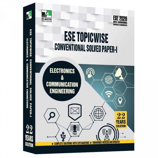 ESE 2020 - ELECTRONIC AND COMMUNICATION ENGINEERING ESE TOPICWISE CONVENTIONAL SOLVED PAPER 1