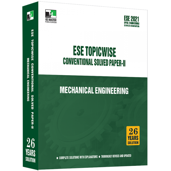 ESE 2021 - Mechanical Engineering ESE Topic wise Conventional Solved Paper 2